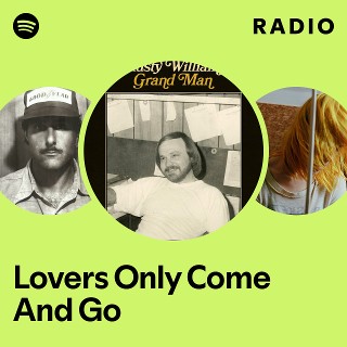 Lovers Only Come And Go Radio | Spotify Playlist