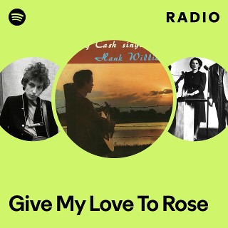 Give My Love To Rose Radio | Spotify Playlist