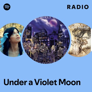 Under a Violet Moon Radio | Spotify Playlist