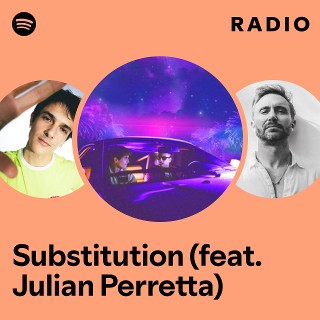 Substitution (feat. Julian Perretta) Radio