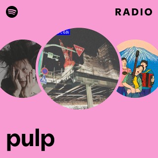 pulp Radio | Spotify Playlist