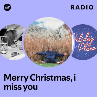 Merry Christmas, i miss you Radio | Spotify Playlist
