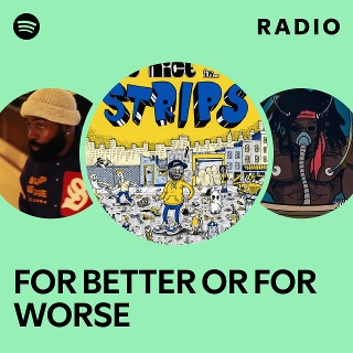 FOR BETTER OR FOR WORSE Radio - playlist by Spotify | Spotify