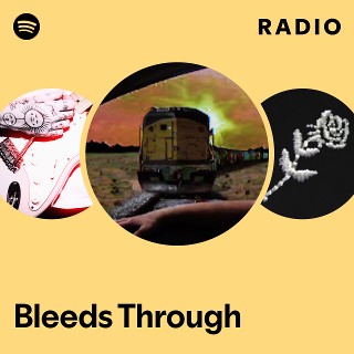 Bleeds Through Radio | Spotify Playlist
