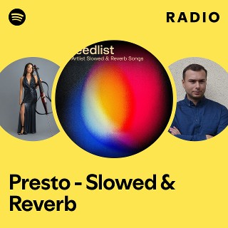 Presto - Slowed & Reverb Radio | Spotify Playlist
