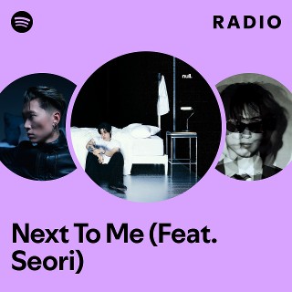 Next To Me (Feat. Seori) Radio | Spotify Playlist
