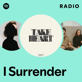 I Surrender Radio - playlist by Spotify | Spotify