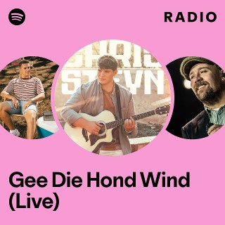 Gee Die Hond Wind (Live) Radio | Spotify Playlist