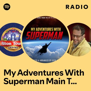 My Adventures With Superman Main Theme (From "My Adventures With Superman") Radio