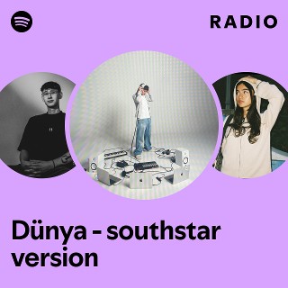 Dünya - southstar version Radio - playlist by Spotify | Spotify