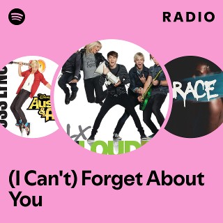 (I Can't) Forget About You Radio | Spotify Playlist