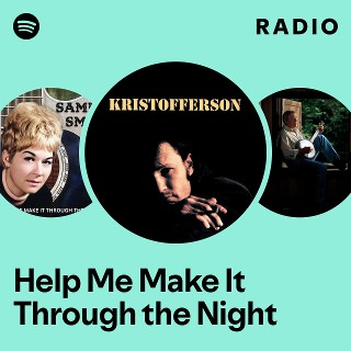 Help Me Make It Through the Night Radio | Spotify Playlist