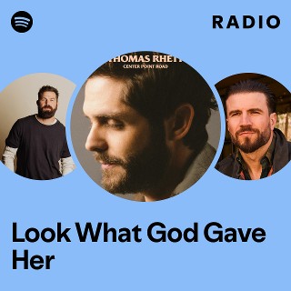 Look What God Gave Her Radio - playlist by Spotify | Spotify