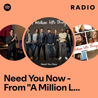Need You Now - From "A Million Little Things: Season 2" Radio