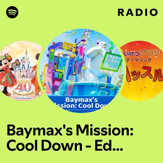 Baymax's Mission: Cool Down - Edited Version Radio