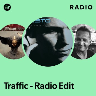 Traffic - Radio Edit Radio | Spotify Playlist