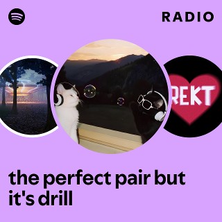 the perfect pair but it's drill Radio | Spotify Playlist