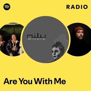 Are You With Me Radio | Spotify Playlist