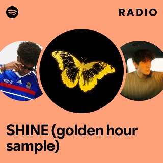 SHINE (golden hour sample) Radio - playlist by Spotify | Spotify