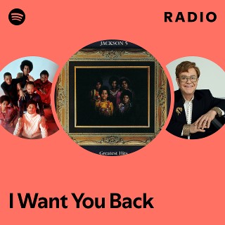 I Want You Back Radio - playlist by Spotify | Spotify