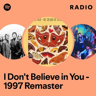 I Don't Believe in You - 1997 Remaster Radio - playlist by Spotify ...
