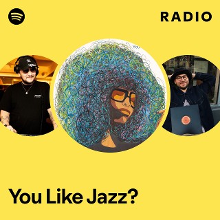 You Like Jazz? Radio | Spotify Playlist