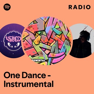 One Dance - Instrumental Radio | Spotify Playlist