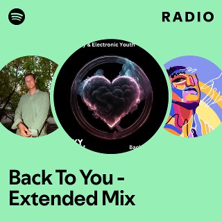 Back To You - Extended Mix Radio | Spotify Playlist