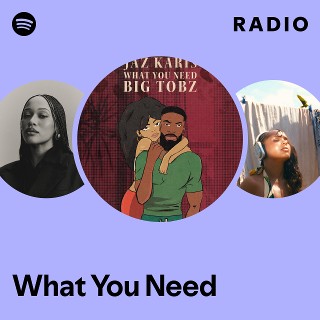 What You Need Radio | Spotify Playlist