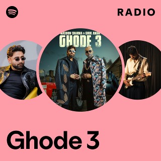 Ghode 3 Radio | Spotify Playlist