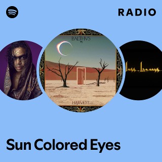 Sun Colored Eyes Radio - playlist by Spotify | Spotify