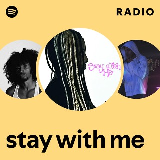 stay with me Radio | Spotify Playlist