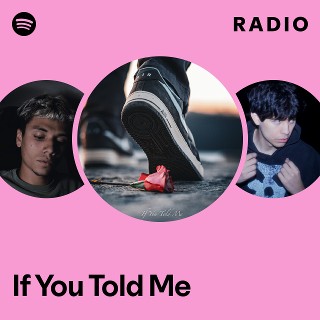 If You Told Me Radio | Spotify Playlist