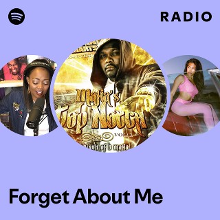 Forget About Me Radio | Spotify Playlist