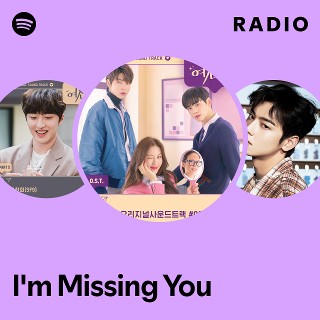 I′m Missing You Radio | Spotify Playlist