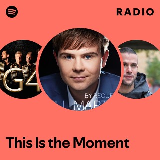 This Is The Moment Radio Spotify Playlist