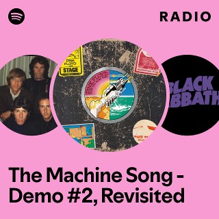 The Machine Song - Demo #2, Revisited Radio | Spotify Playlist