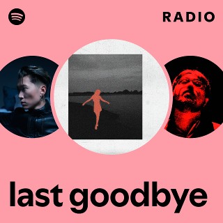 Last Goodbye Radio | Spotify Playlist