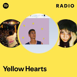 Yellow Hearts Radio | Spotify Playlist