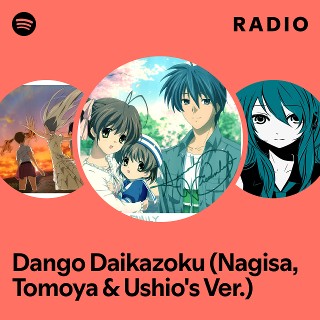 Dango Daikazoku (Nagisa, Tomoya & Ushio's Ver.) Radio | Spotify