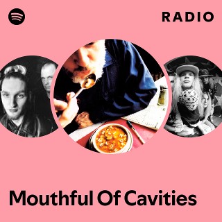 Mouthful Of Cavities Radio | Spotify Playlist