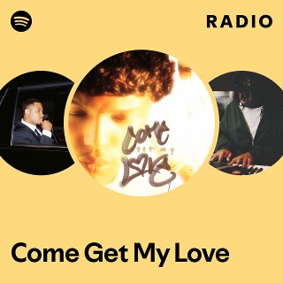 Come Get My Love Radio | Spotify Playlist