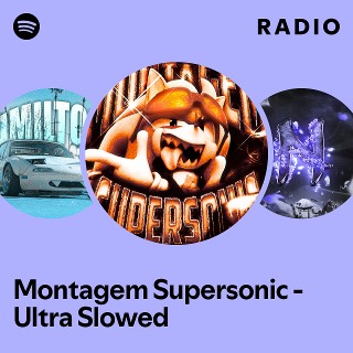 Montagem Supersonic - Ultra Slowed Radio | Spotify Playlist