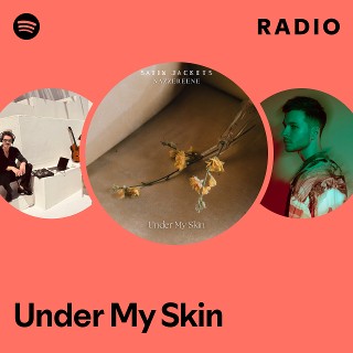 Under My Skin Radio - playlist by Spotify | Spotify