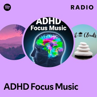 ADHD Focus Music Radio | Spotify Playlist