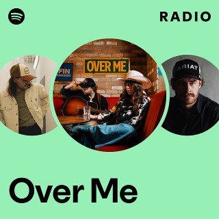 Over Me Radio | Spotify Playlist