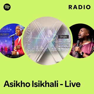 Asikho Isikhali (Live) Radio | Spotify Playlist