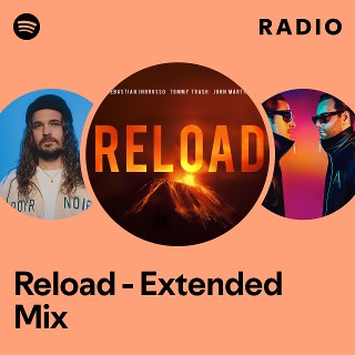 Reload - Extended Mix Radio - playlist by Spotify | Spotify