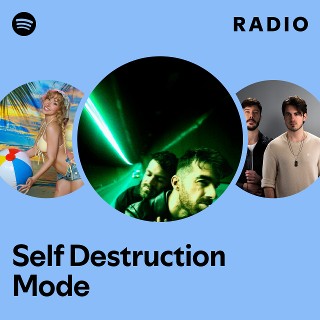 Self Destruction Mode Radio | Spotify Playlist