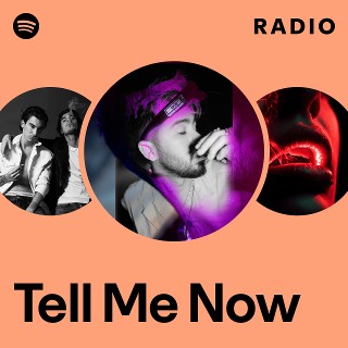 Tell Me Now Radio - playlist by Spotify | Spotify